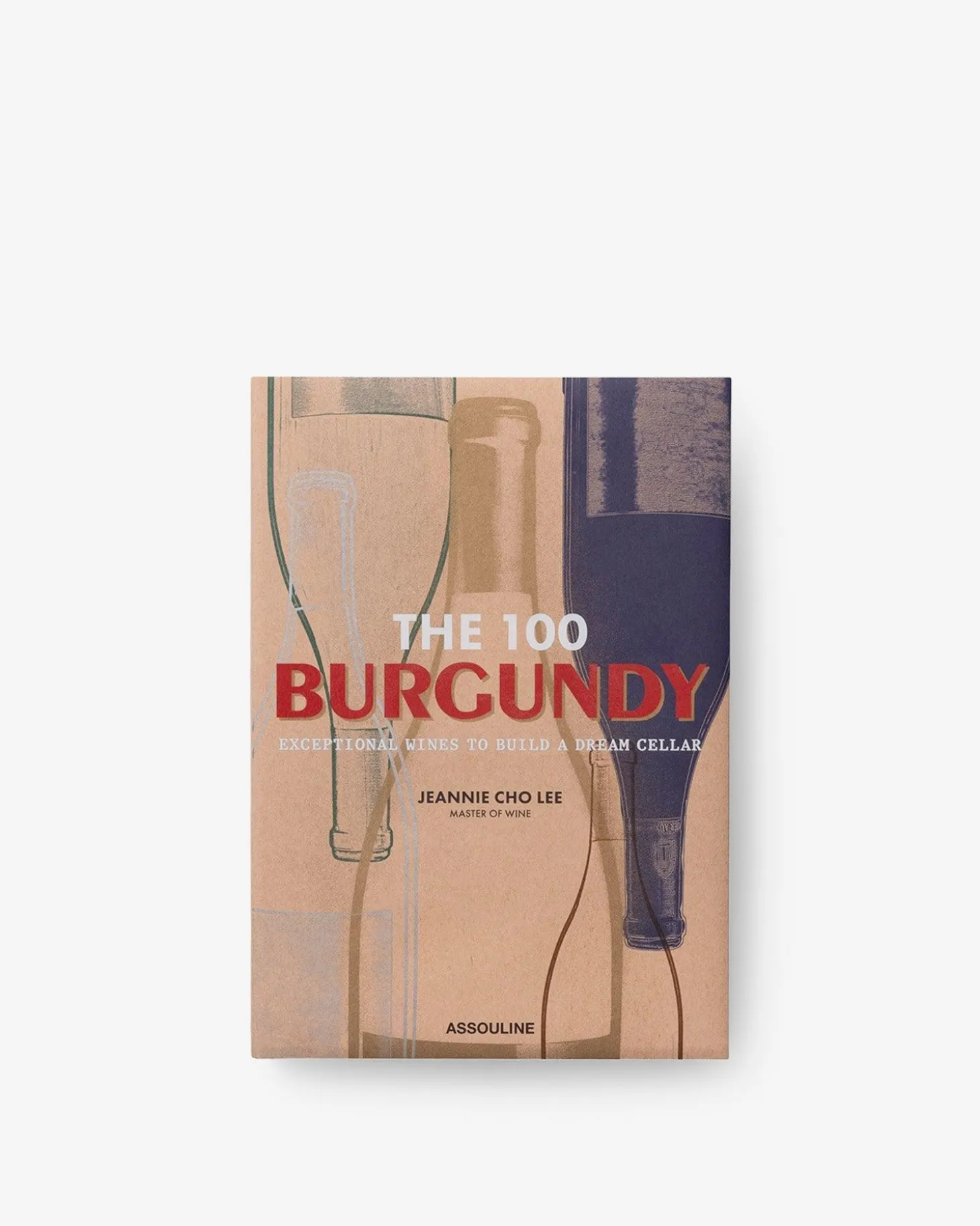 De 100 Bourgogne: Uitzonderlijke Wijnen Om Een Droomkelder Te Bouwen
